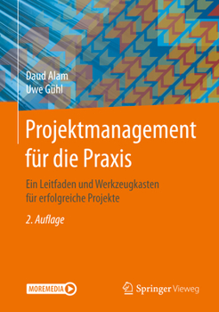 Hardcover Projektmanagement Für Die PRAXIS: Ein Leitfaden Und Werkzeugkasten Für Erfolgreiche Projekte [German] Book