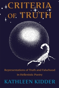 Paperback Criteria of Truth: Representations of Truth and Falsehood in Hellenistic Poetry Book