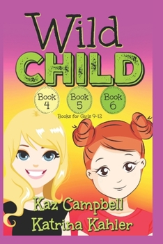 Paperback WILD CHILD - Books 4, 5 and 6: Books for Girls 9-12 Book