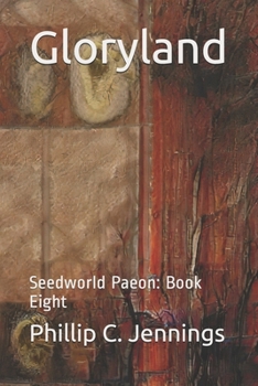 Paperback Gloryland: Seedworld Paeon: Book Eight Book