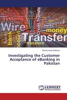 Paperback Investigating the Customer Acceptance of Ebanking in Pakistan Book