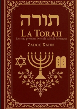 La Torah: Les cinq premiers livres de la Bible hébraïque: Une traduction intégrale et commentée pour l'analyse des textes fondateurs et l'étude des traditions bibliques (French Edition)