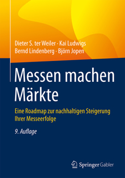 Messen Machen Markte: Eine Roadmap Zur Nachhaltigen Steigerung Ihrer Messeerfolge