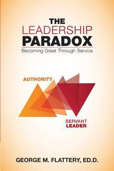 Paperback The Leadership Paradox: Becoming Great Through Service Book