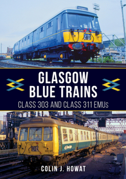 Paperback Glasgow Blue Trains: Class 303 and Class 311 Emus Book