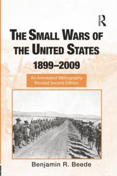 Paperback The Small Wars of the United States, 1899-2009: An Annotated Bibliography Book