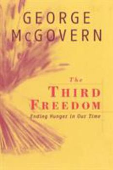 Paperback The Third Freedom: Ending Hunger in Our Time Book