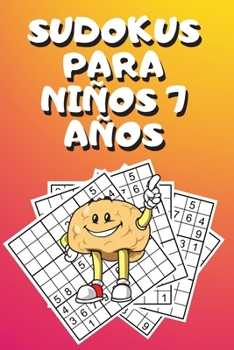 Paperback Sudokus Para Niños 7 Años: Sudokus Para Niños Juegos, Sudokus Para Niños, Sudokus Para Niños 7, Sudoku Infantil [Spanish] Book