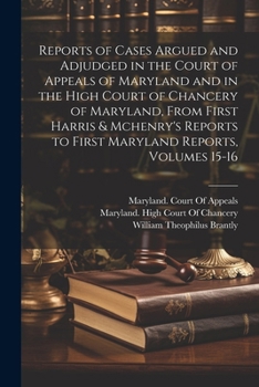 Paperback Reports of Cases Argued and Adjudged in the Court of Appeals of Maryland and in the High Court of Chancery of Maryland, From First Harris & Mchenry's Book