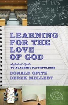 Paperback Learning for the Love of God: A Student's Guide to Academic Faithfulness Book