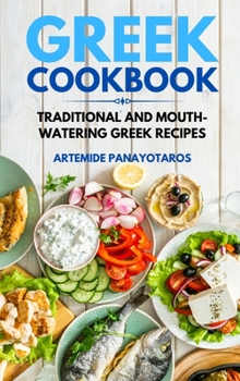 Hardcover Greek Cookbook: Traditional and Mouth-Watering Greek Recipes. Book