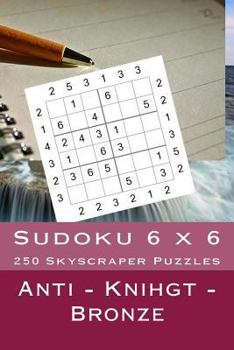 Paperback Sudoku 6 x 6 - 250 Skyscraper Puzzles - Anti - Knihgt - Bronze: This will help you relax Book
