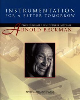 Instrumentation for a Better Tomorrow: Proceedings of a Symposium in Honor of Arnold Beckman