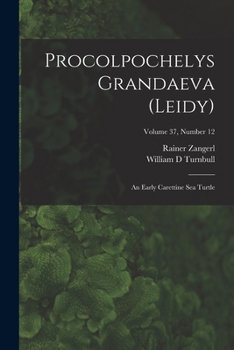 Paperback Procolpochelys Grandaeva (Leidy): an Early Carettine Sea Turtle; Volume 37, number 12 Book