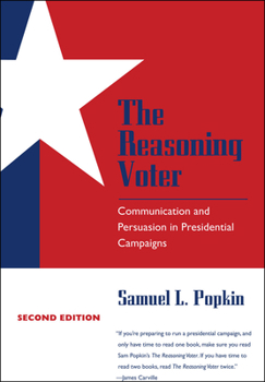 Paperback The Reasoning Voter: Communication and Persuasion in Presidential Campaigns Book