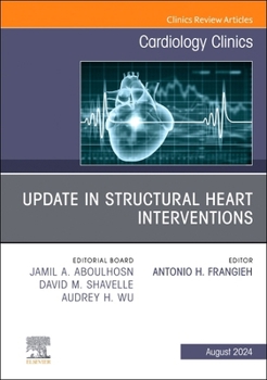 Hardcover Update in Structural Heart Interventions, an Issue of Cardiology Clinics: Volume 42-3 Book