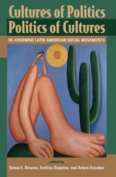 Paperback Cultures Of Politics/politics Of Cultures: Revisioning Latin American Social Movements Book