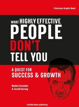 Hardcover What Highly Effective People Don't Tell You: A Quest for Success & Growth Book