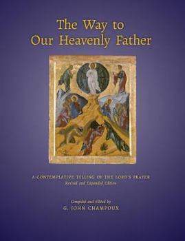 The Way to Our Heavenly Father: A Contemplative Telling of the Lord's Prayer