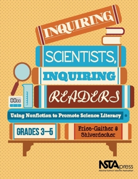 Paperback Inquiring Scientists, Inquiring Readers: Using Nonfiction to Promote Science Literacy, Grades 3-5 Book