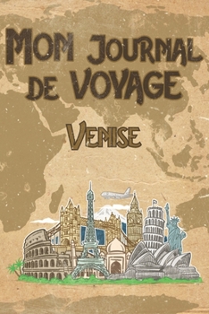 Paperback Mon Journal de Voyage Venise: 6x9 Carnet de voyage I Journal de voyage avec instructions, Checklists et Bucketlists, cadeau parfait pour votre s?jou [French] Book