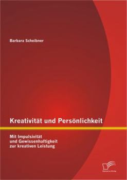 Paperback Kreativit?t und Pers?nlichkeit: Mit Impulsivit?t und Gewissenhaftigkeit zur kreativen Leistung [German] Book