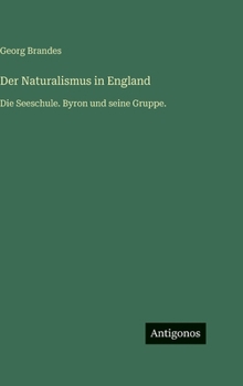 Der Naturalismus in England: Die Seeschule. Byron und seine Gruppe. (German Edition)