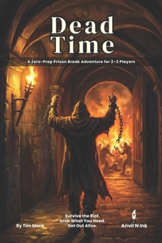 Dead Time | A Zero-Prep Prison Break One-Shot for 2–3 Players: A D&D 5e Ready Adventure for Level 2–3 Characters (The Ready Adventure Series)