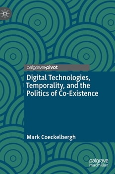 Hardcover Digital Technologies, Temporality, and the Politics of Co-Existence Book