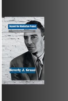 Paperback Beyond the Manhattan Project: "Unraveling Oppenheimer's Story" Book