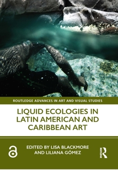 Hardcover Liquid Ecologies in Latin American and Caribbean Art Book
