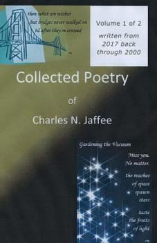 Paperback Collected Poetry of Charles N. Jaffee, Volume 1: Written from 2017 back through 2000 Book