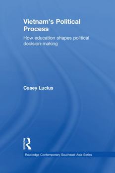 Vietnam's Political Process: How education shapes political decision making - Book  of the Routledge Contemporary Southeast Asia Series