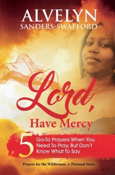 Hardcover Lord, Have Mercy: 5 Go-To Prayers When You Need to Pray, But Don't Know What to Say Book