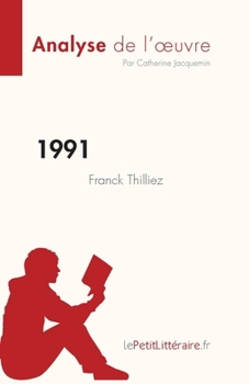 1991 de Franck Thilliez (Analyse de l'œuvre): Résumé complet et analyse détaillée de l'oeuvre (Fiche de lecture) (French Edition)