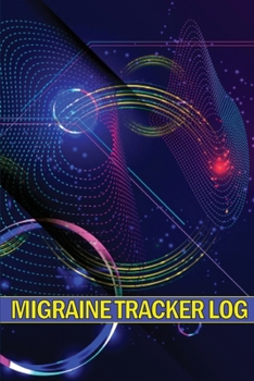 Migraine Tracker Log: Professional Detailed Logbook for all your Migraines and Severe Headaches