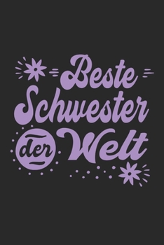 Beste Schwester Der Welt: Schönes Cooles Beste Schwester Der Welt Notizbuch | Planer | Tagebuch - DIN A5 - 120 Blanko Seiten - Lustiges Tolles ... Werdenden Stolzen Schwestern (German Edition)