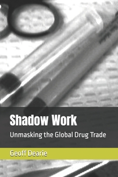Shadow Work: Unmasking the Global Drug Trade