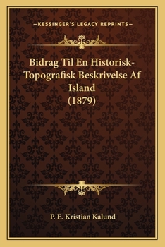 Paperback Bidrag Til En Historisk-Topografisk Beskrivelse Af Island (1879) [Danish] Book