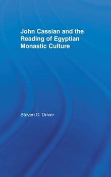 Hardcover John Cassian and the Reading of Egyptian Monastic Culture Book
