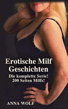 Paperback Erotische Milf Geschichten: Die komplette Serie! 200 Seiten Milfs! [German] Book