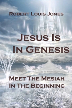 Paperback Jesus Is In Genesis: Meet the Mesiah in the beginning Book