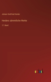 Herders sämmtliche Werke: 17. Band