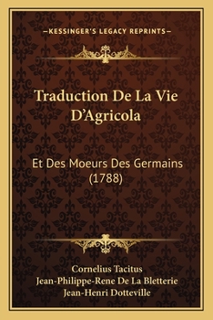 Traduction De La Vie D'Agricola: Et Des Moeurs Des Germains (1788)