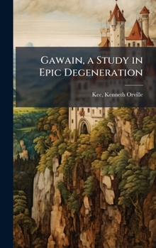 Hardcover Gawain, a Study in Epic Degeneration Book