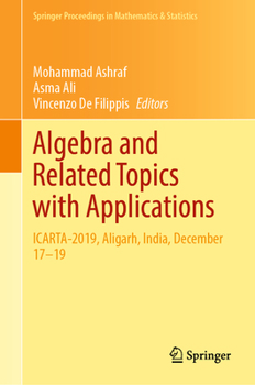 Hardcover Algebra and Related Topics with Applications: Icarta-2019, Aligarh, India, December 17-19 Book