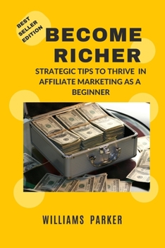 Paperback Become Richer: Strategic Tips to Thrive in Affiliate Marketing as a Beginner Book
