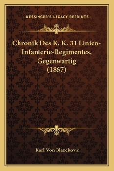 Paperback Chronik Des K. K. 31 Linien-Infanterie-Regimentes, Gegenwartig (1867) [German] Book