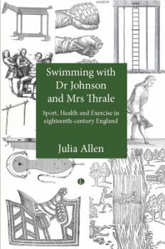 Paperback Swimming with Dr Johnson and Mrs Thrale: Sport, Health and Exercise in Eighteenth-Century England Book