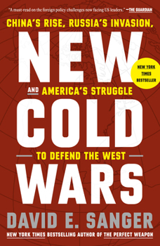 New Cold Wars: China's Rise, Russia's Invasion, and America's Struggle to Defend the West